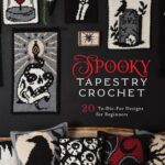 Spooky Tapestry Crochet: 20 To-Die-For Designs for Beginners